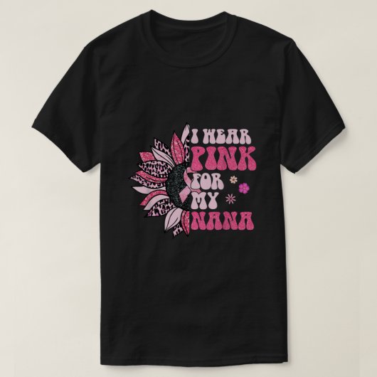 Ik Draag roze voor mijn Nana Sunflower Breast Canc T-shirt (Design voorkant)
