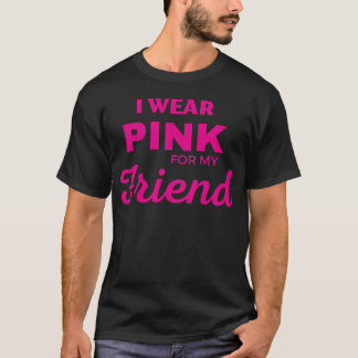 IK DRAAG ROZE VOOR MIJN VRIENDEN T-SHIRT