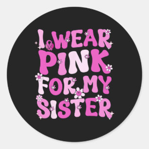 Ik Draag roze voor mijn zuster Borstkanker Ronde Sticker