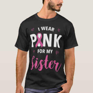 Ik Draag roze voor mijn zuster Borstkanker T-shirt