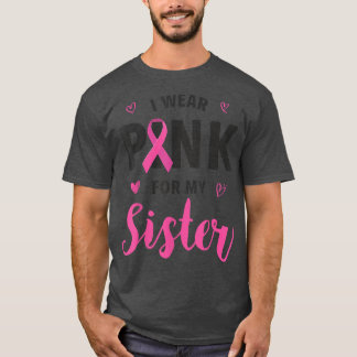 Ik Draag roze voor mijn zuster Borstkanker T-shirt