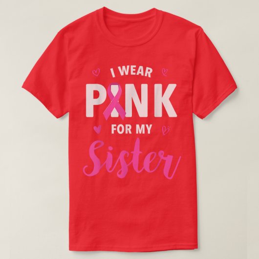 Ik Draag roze voor mijn zuster Borstkanker T-shirt (Design voorkant)