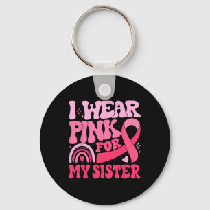 Ik Draag roze voor mijn zuster Ribbon Breast Cance Sleutelhanger