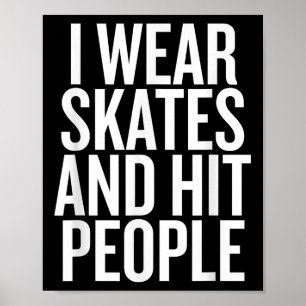 Ik Draag Schaatsen en sloeg mensen grappige quote Poster