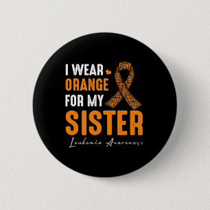 Ik Draag Sinaasappel voor mijn zus Leukemia Cancer Ronde Button 5,7 Cm