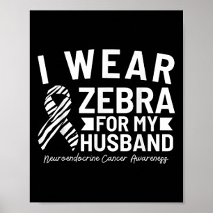 Ik Draag Zebra voor mijn man neuro-endocriene kank Poster
