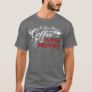 Ik draai op koffie en horrorfilms vrienden t-shirt