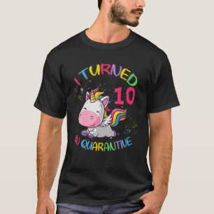 Ik draaide 10 in Quarantine Unicorn Shirt 10th Bir