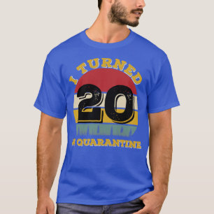 Ik draaide 20 in Quarantine T-shirt
