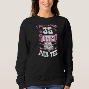 Ik draaide 35 Laten we Par Golf Cart 35th Birthday Trui