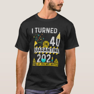 Ik draaide 40 in Quarantine 2021 40th Birthday T-s T-shirt