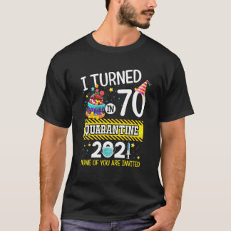 Ik draaide 70 in Quarantine 70th Birthday Mannen W T-shirt