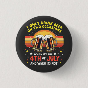 Ik Drink Alleen Bij Twee Gelegenheden Grappig 4 Ju Ronde Button 3,2 Cm