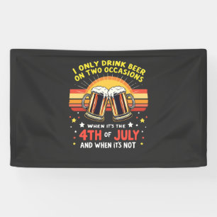 Ik Drink alleen in twee gevallen Grappig 4 juli Spandoek