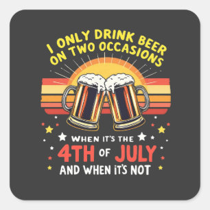 Ik Drink alleen in twee gevallen Grappig 4 juli Vierkante Sticker
