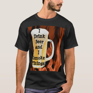 Ik Drink Beer en ik roken dingen T-shirt