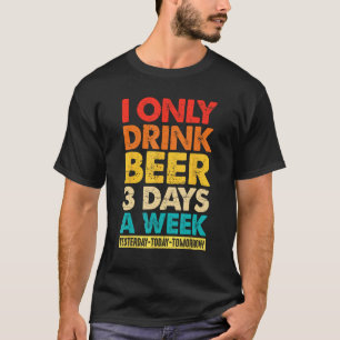 Ik Drink Bier Alleen 3 Dagen Per Week Grafisch Dr T-shirt