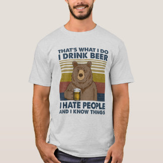 Ik drink bier Ik haat mensen en ik weet dingen T-shirt