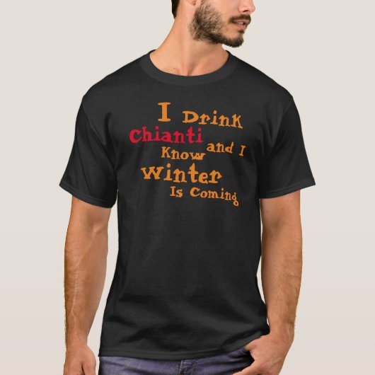 Ik Drink Chianti en ik weet dat Winter komt T-shirt (Voorkant)