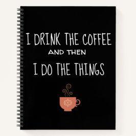 Ik Drink de koffie en dan doe ik de dingen Notitieboek