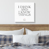 Ik Drink en ik ken dingen Canvas Afdruk (Insitu (Slaapkamer))