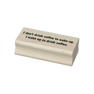 Ik drink geen koffie om wakker te worden 	rubberstempel