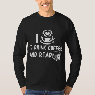 Ik Drink graag koffie en lees het T-shirt