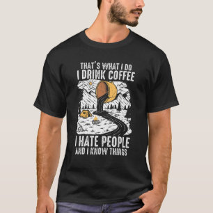 Ik Drink Koffie En Ik Weet Dingen Cafeïne Verslaaf T-shirt