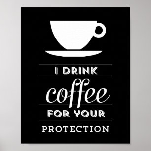 Ik drink koffie voor je bescherming - poster