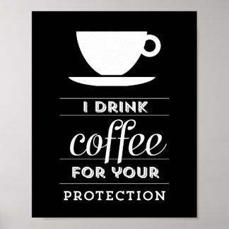 Ik drink koffie voor je bescherming - poster