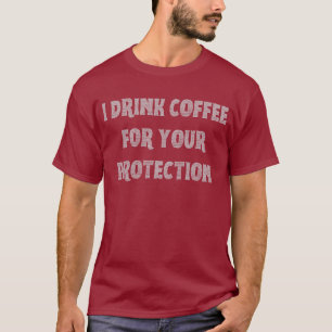 Ik Drink koffie voor je bescherming T-shirt