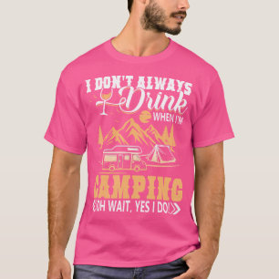 Ik Drink niet altijd als ik Shirt kampeer - Camp