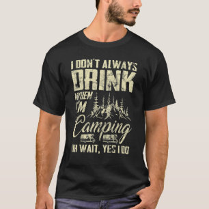 Ik Drink niet altijd als ik Vans Mountai camping. T-shirt