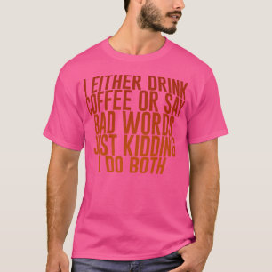 Ik Drink Ofwel Koffie Of Zeg Slecht retro T-shirt