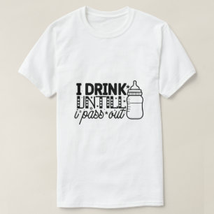Ik Drink Totdat Ik Bewusteloos Raak T-shirt