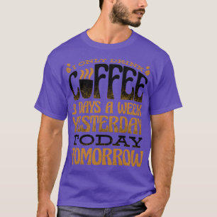 Ik Drink vandaag maar drie dagen per week koffie T-shirt