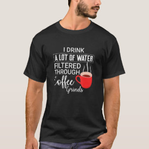 Ik Drink veel water dat door Koffee Gri is gefilte T-shirt