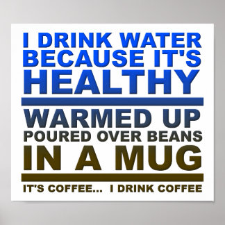 Ik Drink waterkoffie  Funny Poster