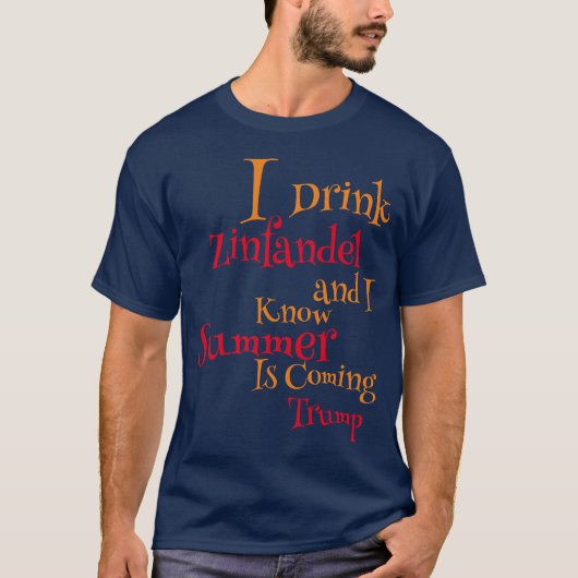 Ik Drink Zinfandel en ik weet dat Summer komt T-shirt (Voorkant)