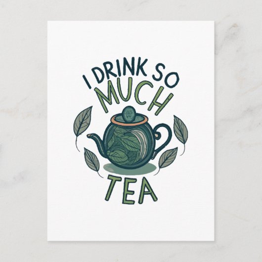 Ik Drink Zo Veel Thee, Mooie Theepot Briefkaart (Voorkant)