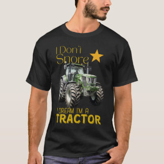 Ik droom niet dat ik een tractor ben. t-shirt