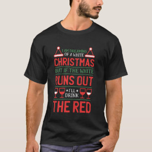 Ik droom van een witte kerstwijn. t-shirt