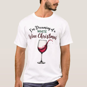 Ik droom van een witte wijn kerst t-shirt