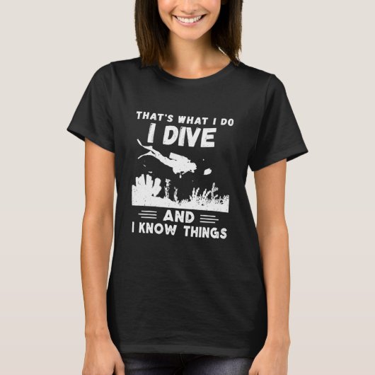 Ik duik dat ik dingen weet die scuba duiker scuba t-shirt (Voorkant)