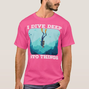 Ik duik diep in de dingen die scuba duiker t-shirt