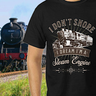 Ik durf niet te dromen dat ik een stoommotortrein t-shirt