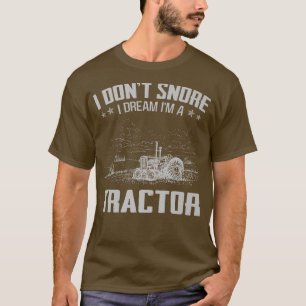 Ik durf niet te dromen dat ik een tractor boer ben t-shirt