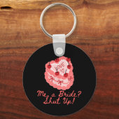 Ik een bruid hou je mond vrijgezellenfeest bruids  sleutelhanger (Voorkant)