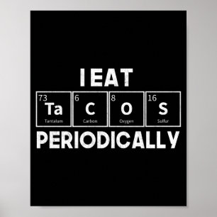 Ik eet af en toe taco's scheikunde wetenschap grap poster
