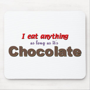"Ik eet alles zolang als het chocolade is" Muismat